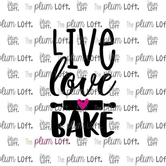Live Love Bake Baking Cooking Svg Svg Cutting File For Etsy