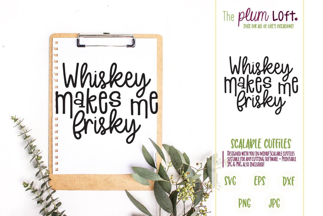 Whiskey Makes Me Frisky Adult Drinking Humor SVG SVG Cutting File for ...