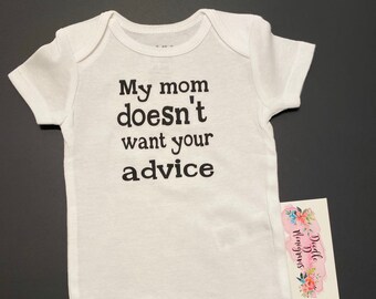 My Mom Doesn't Want Your Advice Baby One Piece, Baby Outfit, Cute Baby One-Piece, Baby One Piece Outfit