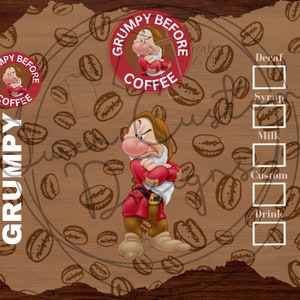 May include: A brown background with a coffee bean pattern. A red circle with the text "Grumpy Before Coffee" and a cartoon image of Grumpy from Snow White. A white order form with the options "Decaf", "Syrup", "Milk", "Custom", and "Drink".