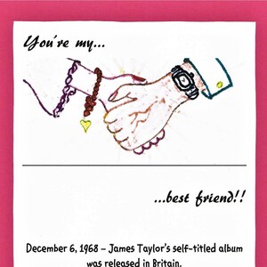 May include: A greeting card with a pink border features a drawing of two hands shaking. The text reads "You're my... ...best friend!!" and includes the date December 6, 1968, and a reference to James Taylor's album.