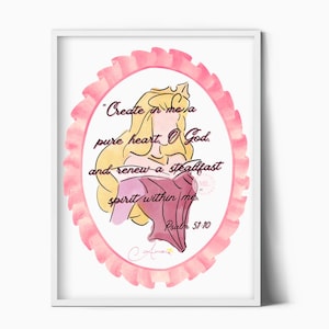 May include: A pink and white printable art print featuring a cartoon illustration of a princess with blonde hair and a pink dress. The print includes the text "Create in me a pure heart, O God. And renew a steadfast spirit within me. Psalm 51:10".