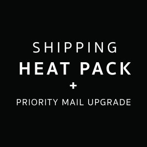 May include: Black background with white text that reads: SHIPPING HEAT PACK + PRIORITY MAIL UPGRADE.