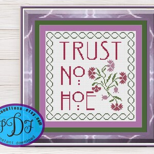 Trust No Hoe - Instant Cross Stitch Chart Download PDF - Original Pattern - Classy Trashy Chic Decor