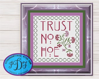 Trust No Hoe - Instant Cross Stitch Chart Download PDF - Original Pattern - Classy Trashy Chic Decor