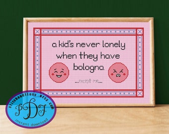 A Kid's Never Lonely When They Have Bologna - Counted Cross Stitch Pattern - Instant PDF Download