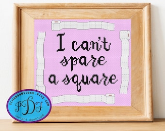I Can&#39;t Spare a Square! Cute Funny Bathroom Decor Sign - Small Quick & Easy Beginner Level Counted Cross Stitch Pattern Project - 4 colors