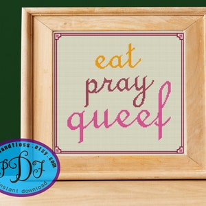 Puede incluir: Un diseño de punto de cruz enmarcado con el texto "eat pray queef" en letras rosas y naranjas sobre un fondo blanco.