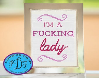 I'm A F**king Lady - Counted Cross Stitch Chart Instant PDF Download - Silly Funny Rude DIY Gift