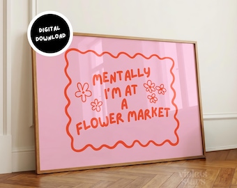 Stampa artistica rosa funky da parete, "Mentalmente sono a un mercato dei fiori", poster da parete con decorazione a tema dopamina, opera d'arte con citazione retrò - Download digitale