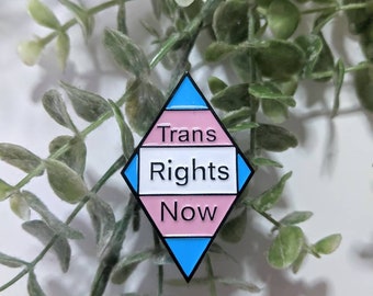 Trans Rights Now - Diamond Enamel Pin - Transgender Pride Rights - 50p donation