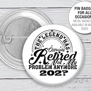 Officially Retired pin button Badge Retired workmate Retirement year Not my problem funny Pin Button Badge 1166
