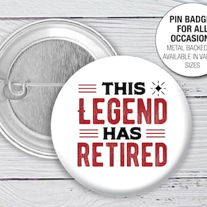 This Legend has retired pin button Badge Retired workmate Retirement friend funny badge Leaving Present Pin Button Badge 1165
