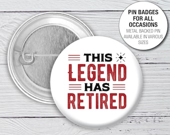 This Legend has retired pin button Badge Retired workmate Retirement friend funny badge Leaving Present Pin Button Badge 1165