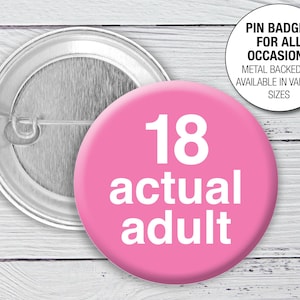 ACTUAL ADULT Funny Pin Button Badge 1169