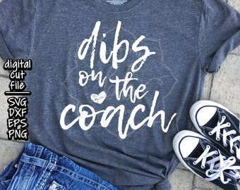 dibs on the coach SVG, dxf, eps, png, coachs wife svg, baseball svg, baseball mom svg, cut file, Silhouette, Cricut, commercial use