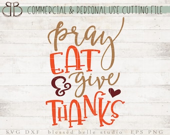 pray eat and give thanks SVG, Thanksgiving SVG, eps, dxf, png cut file, Silhouette, Cricut