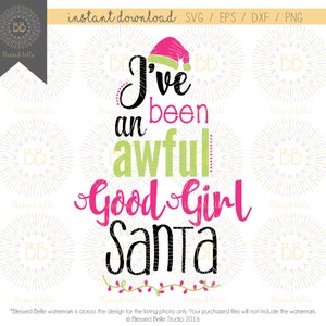 Been an Awful Good Girl Santa SVG, Girl Christmas SVG, Christmas, svg, eps, dxf, png file, Silhouette, Cricut
