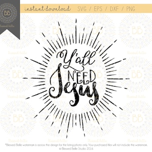 May include: Black and white graphic design with a sunburst behind the text "Y'all Need Jesus".
