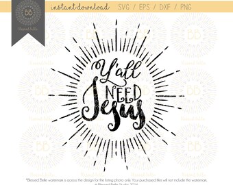 Yall Need Jesus svg, y'all need jesus svg, eps, dxf, png file, Silhouette, Cricut