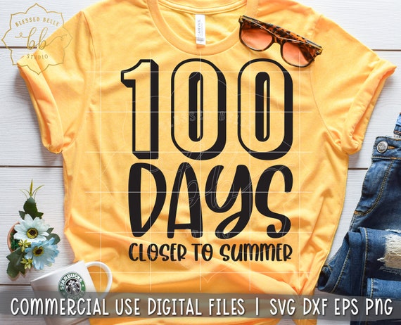 100 days of school svg, 100 days svg, 100th day of school svg, closer to summer svg, school svg, eps, dxf, png cut file, Silhouette, Cricut