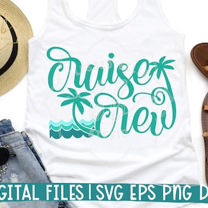 cruise svg, eps, png, dxf, cruise crew, cruise vacation, girls trip, girls cruise, family, tropical, silhouette cameo, cricut, sublimation