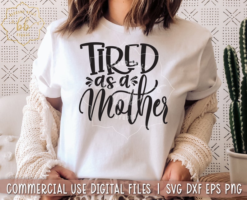 Free Free 129 Tired As Mother Svg SVG PNG EPS DXF File