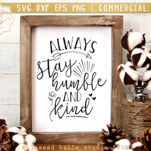 always stay humble and kind svg, humble and kind svg, inspirational quotes svg, farmhouse svg, eps, dxf, png file, Silhouette, Cricut