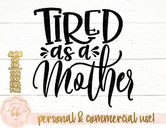 Free Free 229 Tired As A Mother Square Svg SVG PNG EPS DXF File