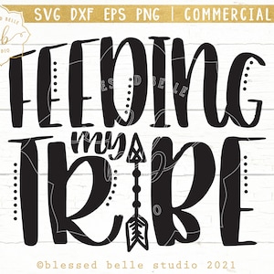 Feeding my tribe SVG, mom shirt , mom life svg, cafeteria, lunchroom, dxf, png, eps cut file, Silhouette, Cricut, commercial use