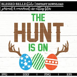 May include: A digital graphic with the text "THE HUNT IS ON" in brown and green, with three decorated Easter eggs and deer antlers. The image includes the text "BLESSED BELLE studio | INSTANT DOWNLOAD" and file type options.