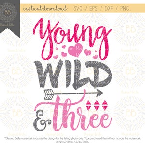 Young wild and three SVG, 3rd birthday SVG, young wild and 3 svg, 3 year old svg, eps, dxf, png file, Silhouette, Cricut