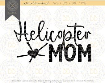 Helikopter moeder svg, moeder leven svg, grappige moeder shirt svg, eps, dxf, png, snijden bestand, Silhouet, Cricut