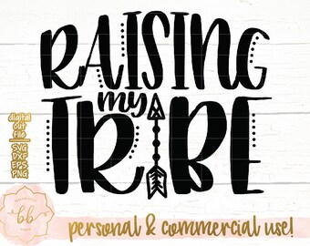 Raising my tribe SVG, mom shirt , mom life svg, dxf, png, eps cut file, Silhouette, Cricut, commercial use