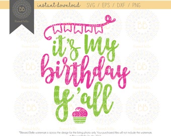 It's my birthday y'all svg, birthday svg eps, dxf, png file, Silhouette, Cricut