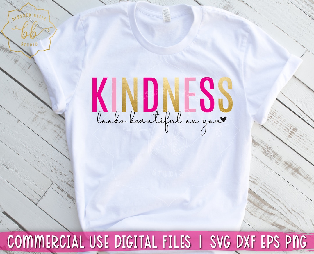 Kindness Svg Png, Looks Beautiful on You Svg, Be Kind Svg, Kind Svg ...