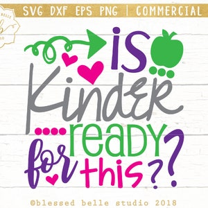 Kindergarten SVG, back to school svg, is Kinder ready for this svg, kindergarten svg, eps, dxf, png file, Silhouette, Cricut