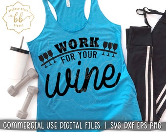 fitness svg, workout svg, funny fitness svg, gym tank svg, work for your wine svg, wine gym svg, dxf, png, eps cut file, Silhouette, Cricut