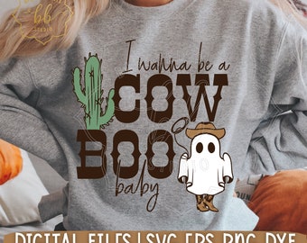 Halloween SVG, eps, dxf, png, Ich möchte ein Cowboy Baby, lustiges Halloween, Geist Cowboy, Halloween Shirt, geschnitten Datei, dtg, Sublimation