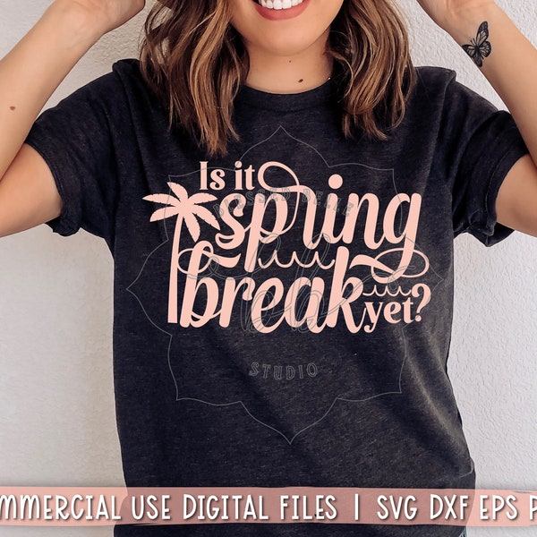 Is it spring break yet svg, spring break svg, teacher shirt svg, spring vacation svg, school svg, eps, dxf, png cut file, Silhouette, Cricut