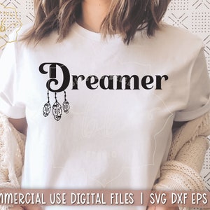 dreamer SVG, dreamer PNG, boho svg, dreamcatcher svg png, teen, girl, little girl, dreamer shirt svg, eps, dxf, Silhouette, Cricut, cut file