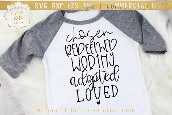 adoption svg, scripture svg, chosen redeemed worthy adopted loved svg, adoption shirt svg, eps dxf png, scripture, Silhouette, Cricut
