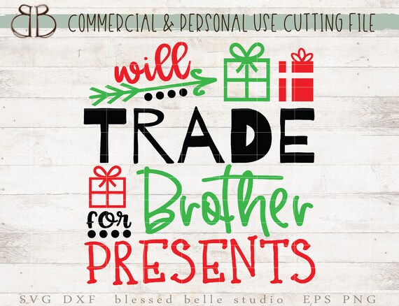 Download Free Will Trade Brother For Presents Svg Christmas Svg Eps Dxf Etsy SVG DXF Cut File