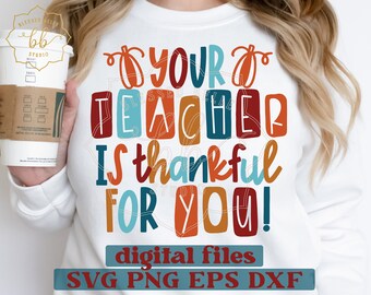 thankful teacher SVG, eps, dxf, png, thankful for students, teacher thanksgiving print