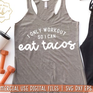 Training Svg, lustige Fitness SVG, ich nur trainieren, so kann ich tacos essen, Gym Shirt Svg, Training Tank Svg Dxf Png Eps geschnitten Datei, Silhouette Cricut
