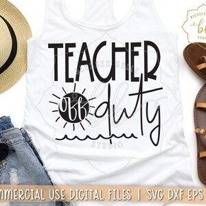 teacher summer svg png, summer svg, teacher off duty svg, vacation svg, beach svg, end of school svg, teacher svg, DXF PNG eps, cut file