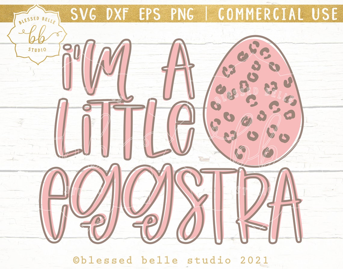 Easter SVG Im a Little Eggstra Svg Eggstra Svg Funny Easter - Etsy Hong