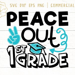 Peace out 1st grade SVG, end of 1st grade, end of school, bye 1st grade, svg, svg, eps, dxf, png file, Silhouette, Cricut