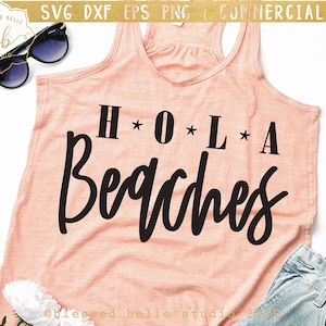 hola beaches svg, beach svg, summer svg, beach trip svg, vacation svg, girls beach trip svg, eps, dxf png Silhouette, Cricut, commercial use
