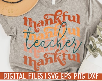 Thankful teacher SVG, thanksgiving teacher shirt SVG, teacher SVG, fall svg, eps, dxf, png file, cut file, dtg, sublimation